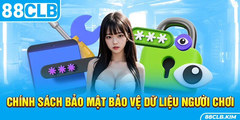 Chính sách bảo mật bảo vệ dữ liệu người chơi