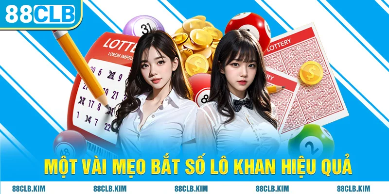 Một vài mẹo bắt số lô khan hiệu quả